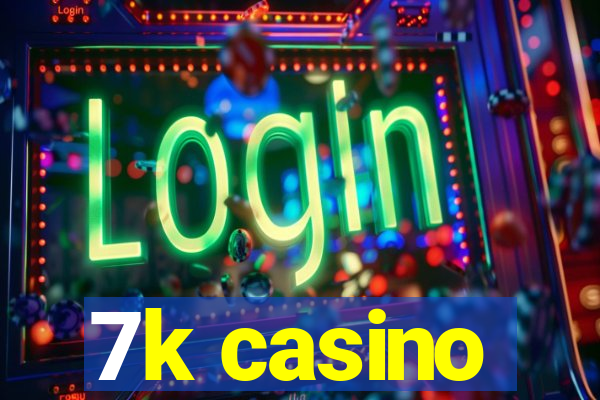 7k casino